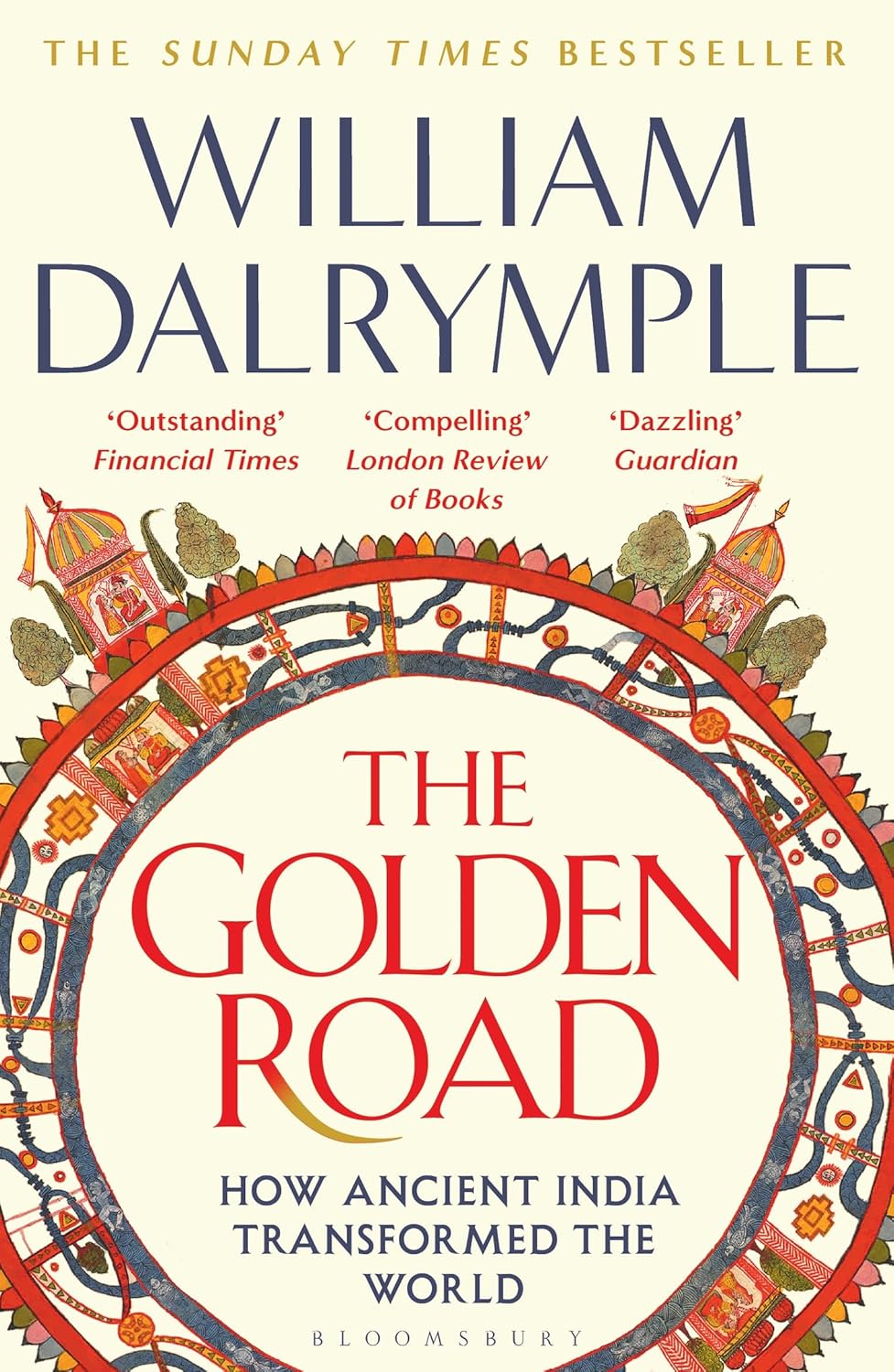 Bloomsbury Publishing Bloomsbury The Golden Road How Ancient India Transformed the World.