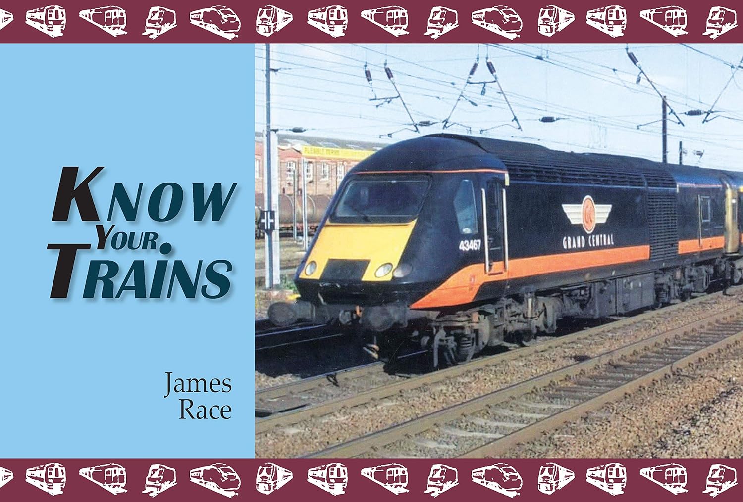 Know Your Trains (Old Pond Books) 44 Varieties of Diesel and Electric Model Trains from the UK, with Facts, Color Photos, Manufacturer and Engine Specifications, Load Capacity, and More