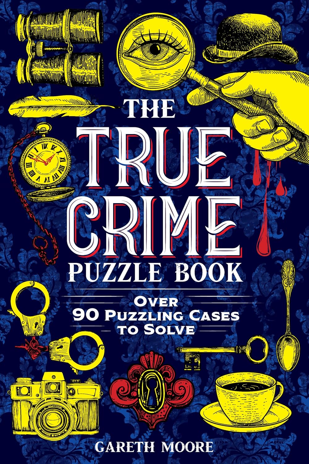 The True Crime Puzzle Book: Over 90 Puzzling Cases to Solve