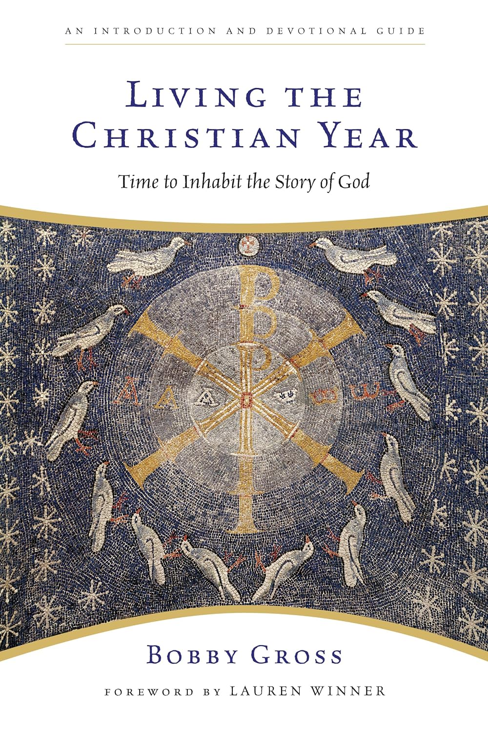 Living the Christian Year: Time to Inhabit the Story of God
