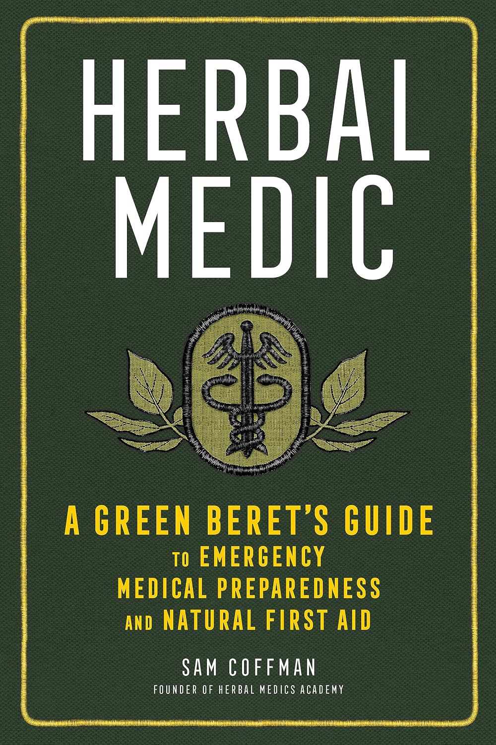 Herbal Medic: A Green Beret's Guide to Emergency Medical Preparedness and Natural First Aid