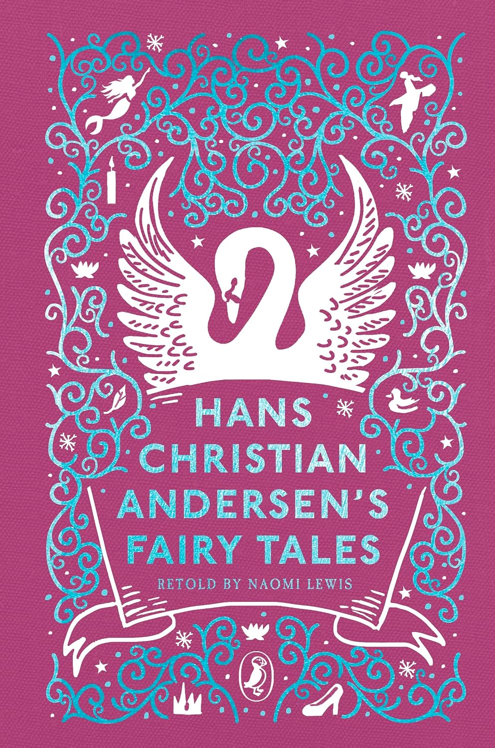 Hans Christian Andersen's Fairy Tales: Retold by Naomi Lewis (Puffin Clothbound Classics)