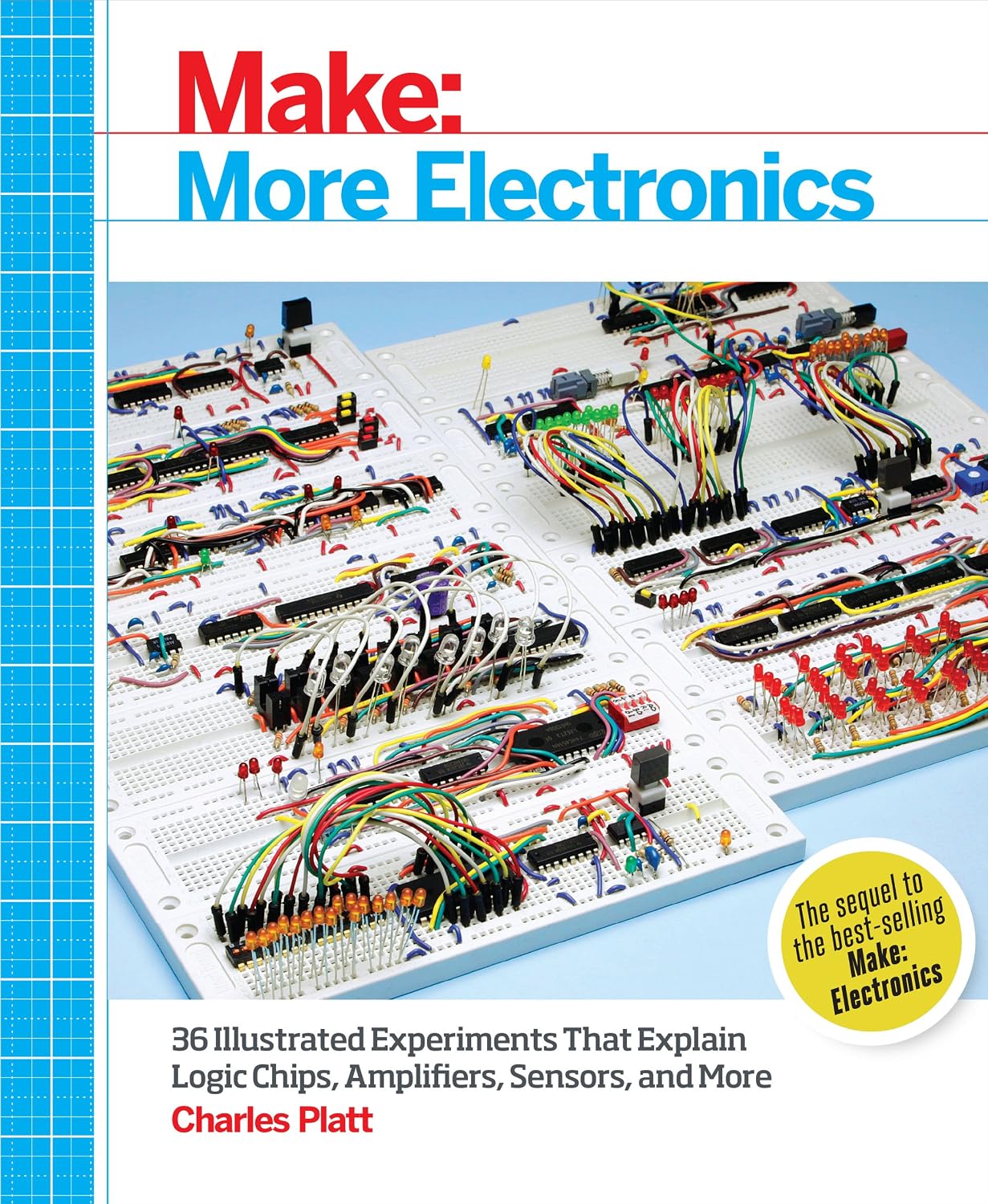 Make – More Electronics: Journey Deep into the World of Logic Chips, Amplifiers, Sensors, and Randomicity
