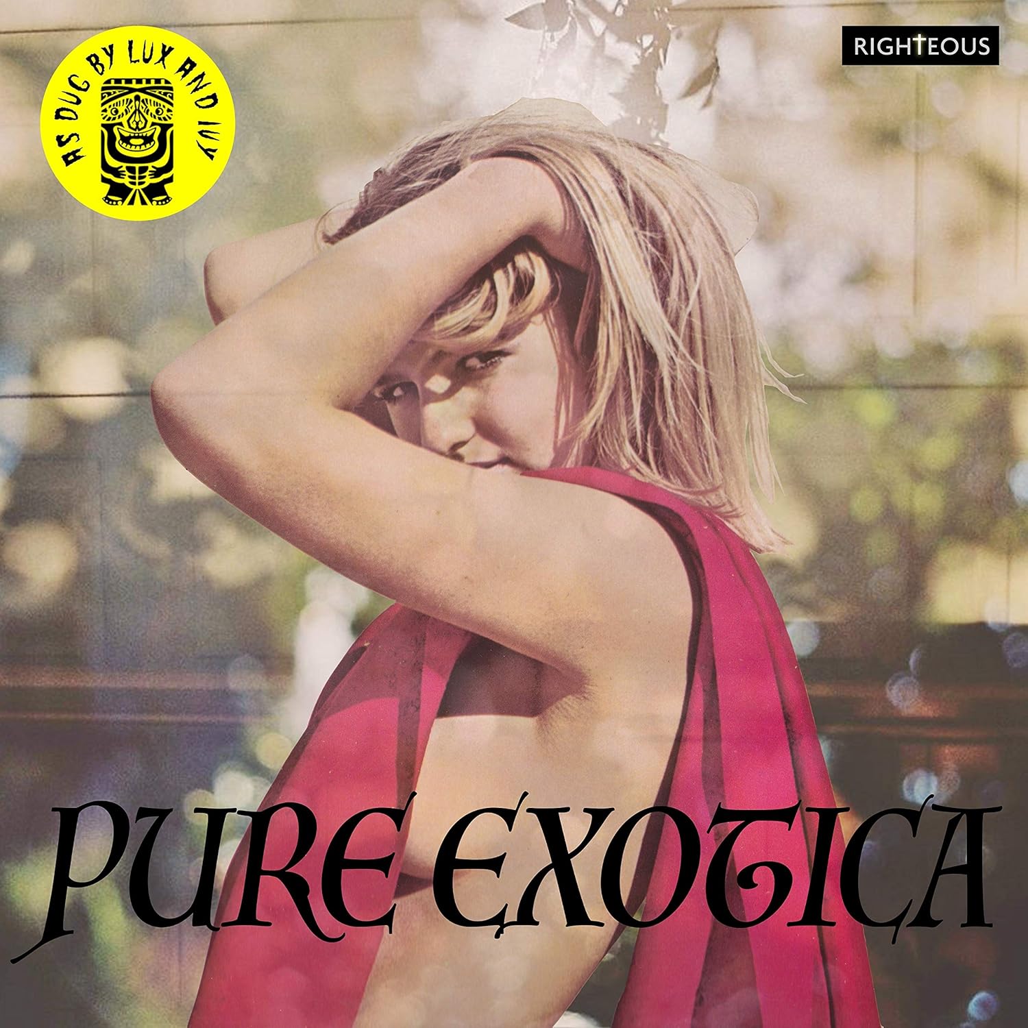 Pure Exotica: As Dug By Lux And Ivy