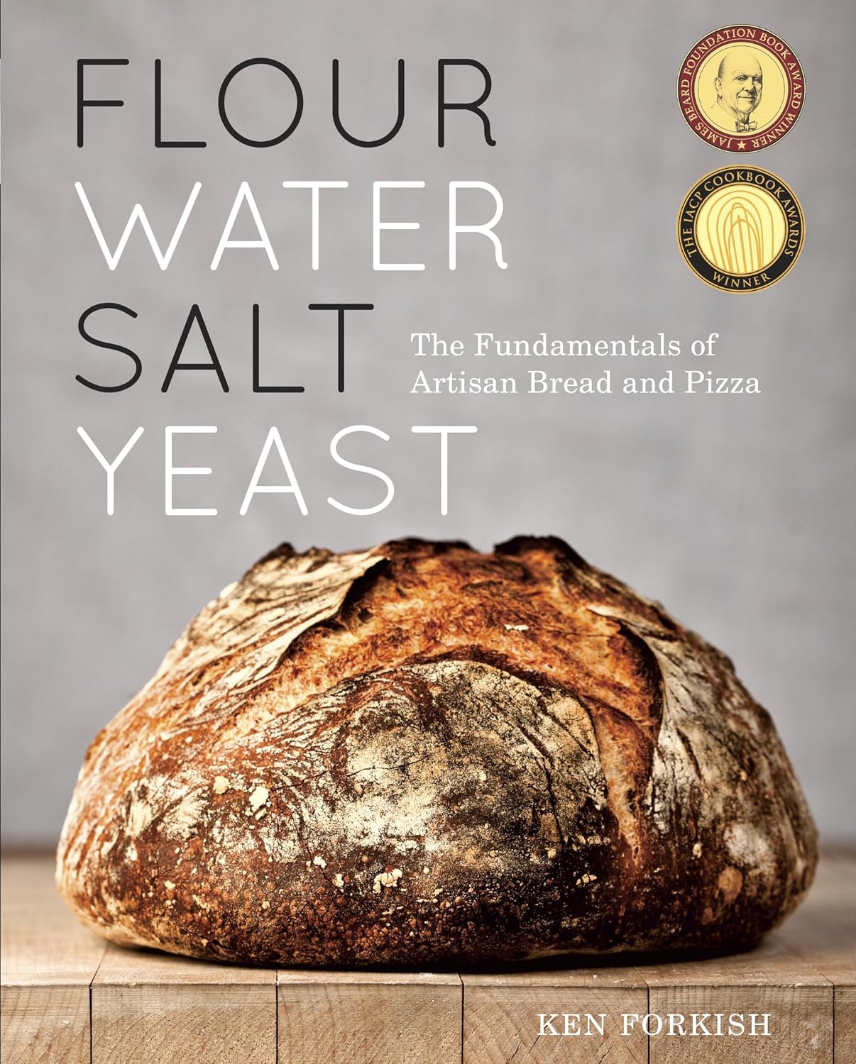 Flour Water Salt Yeast: The Fundamentals of Artisan Bread and Pizza: The Fundamentals of Artisan Bread and Pizza [A Cookbook]