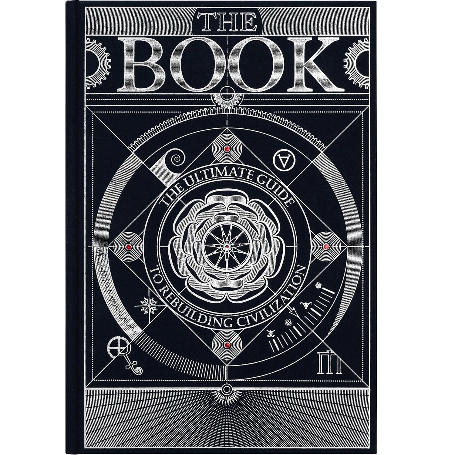 The Book. The Ultimate Guide to Rebuilding a Civilization - Inspirational Science Books for Adults - Unique Artifact - Knowledge Encyclopedia with Over 400 Pages of Detailed & Catchy Illustrations