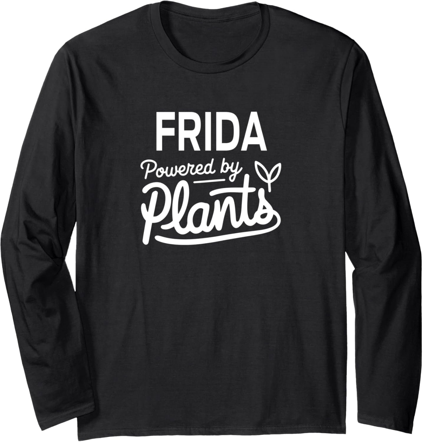 FRIDA Powered by Plants Personalized Gift For Plant Moms Long Sleeve T-Shirt