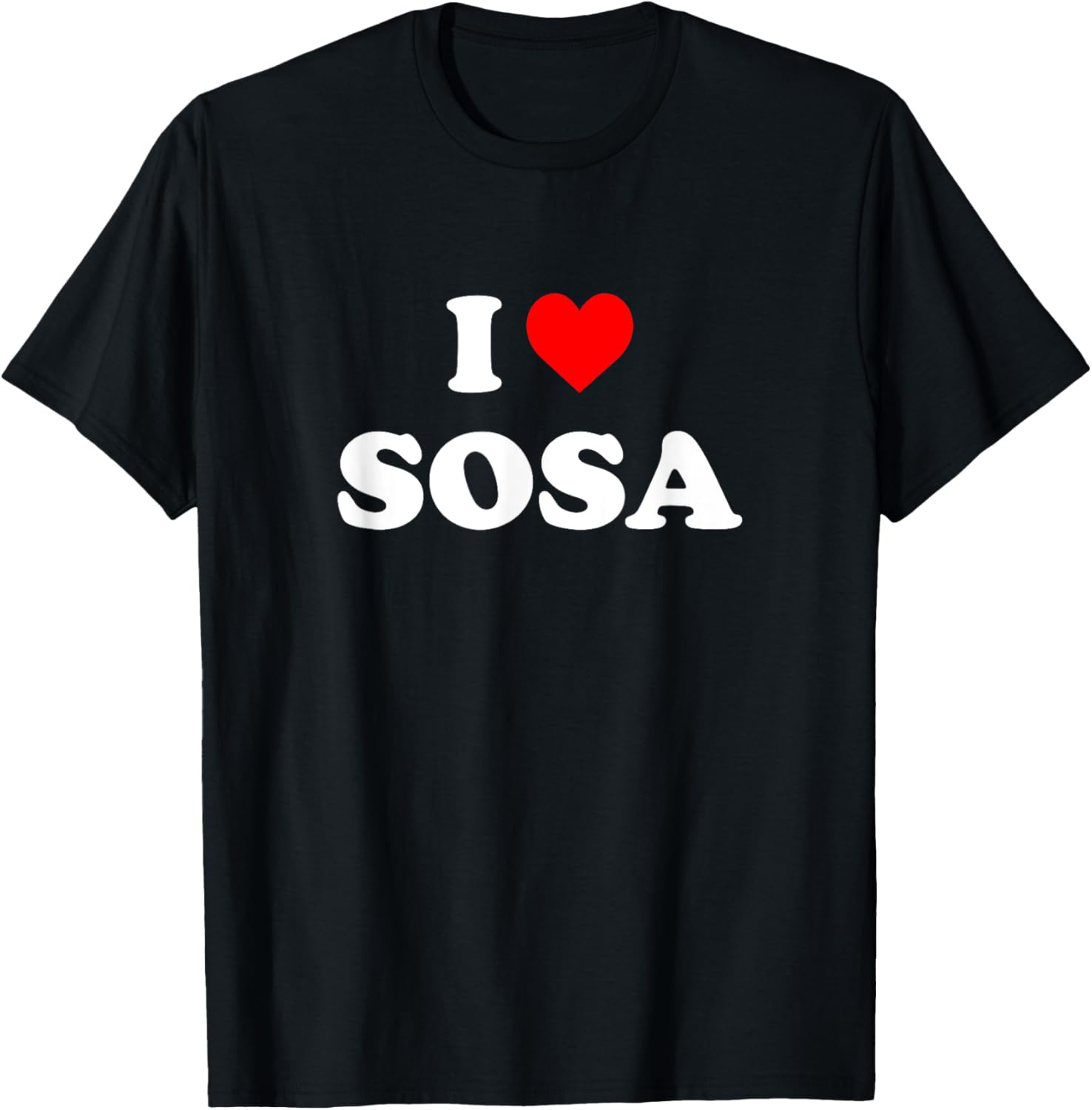 I Love Sosa I Heart Sosa T-Shirt
