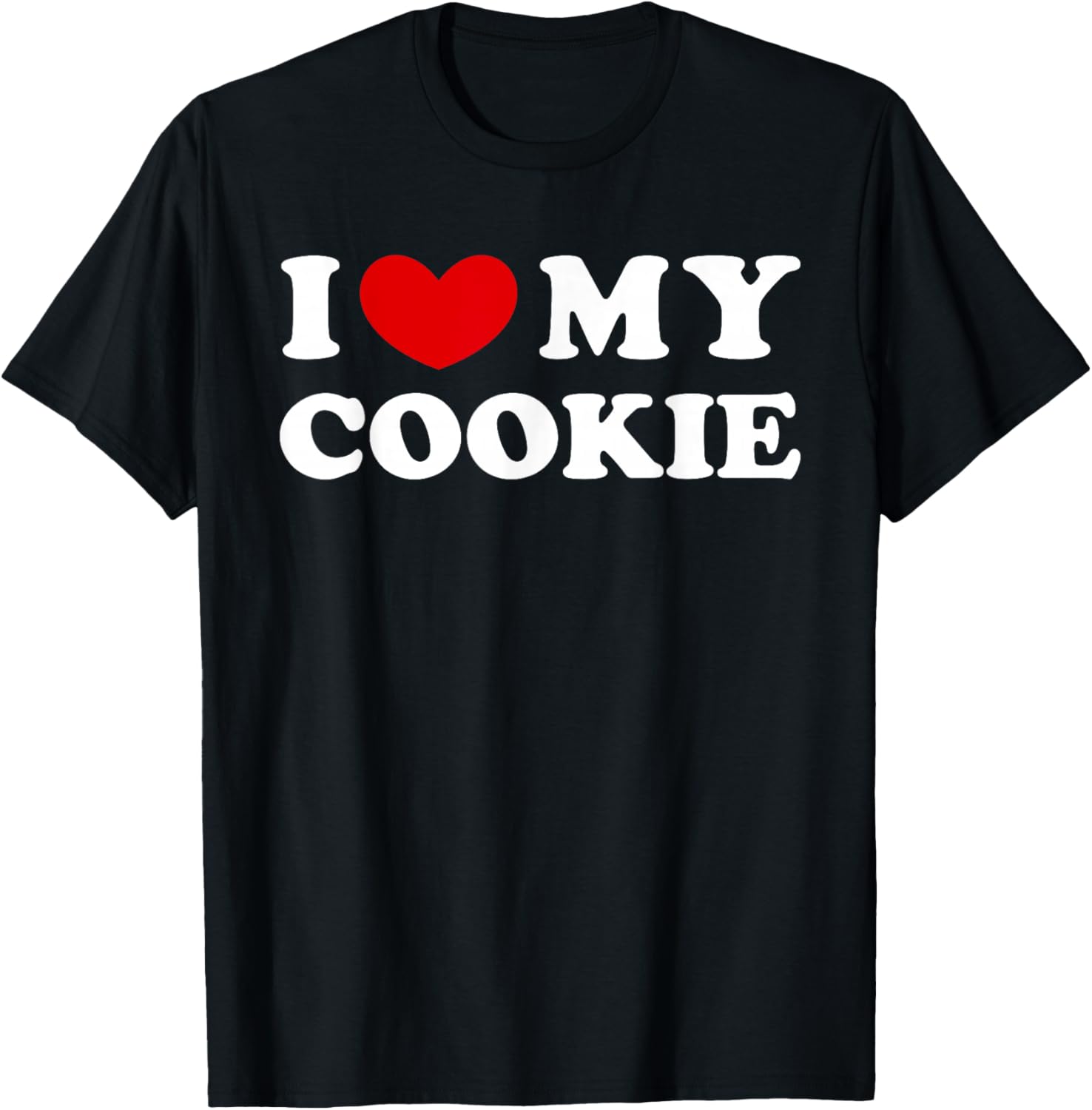 I Love My Cookie T-Shirt
