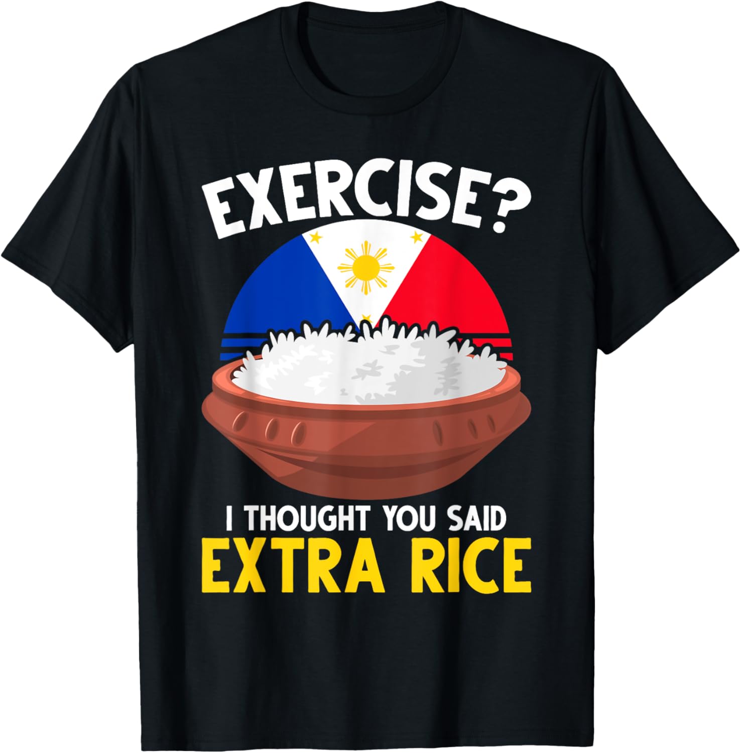 Funny Filipino Pride Extra Rice Filipina Proud Philippines T-Shirt