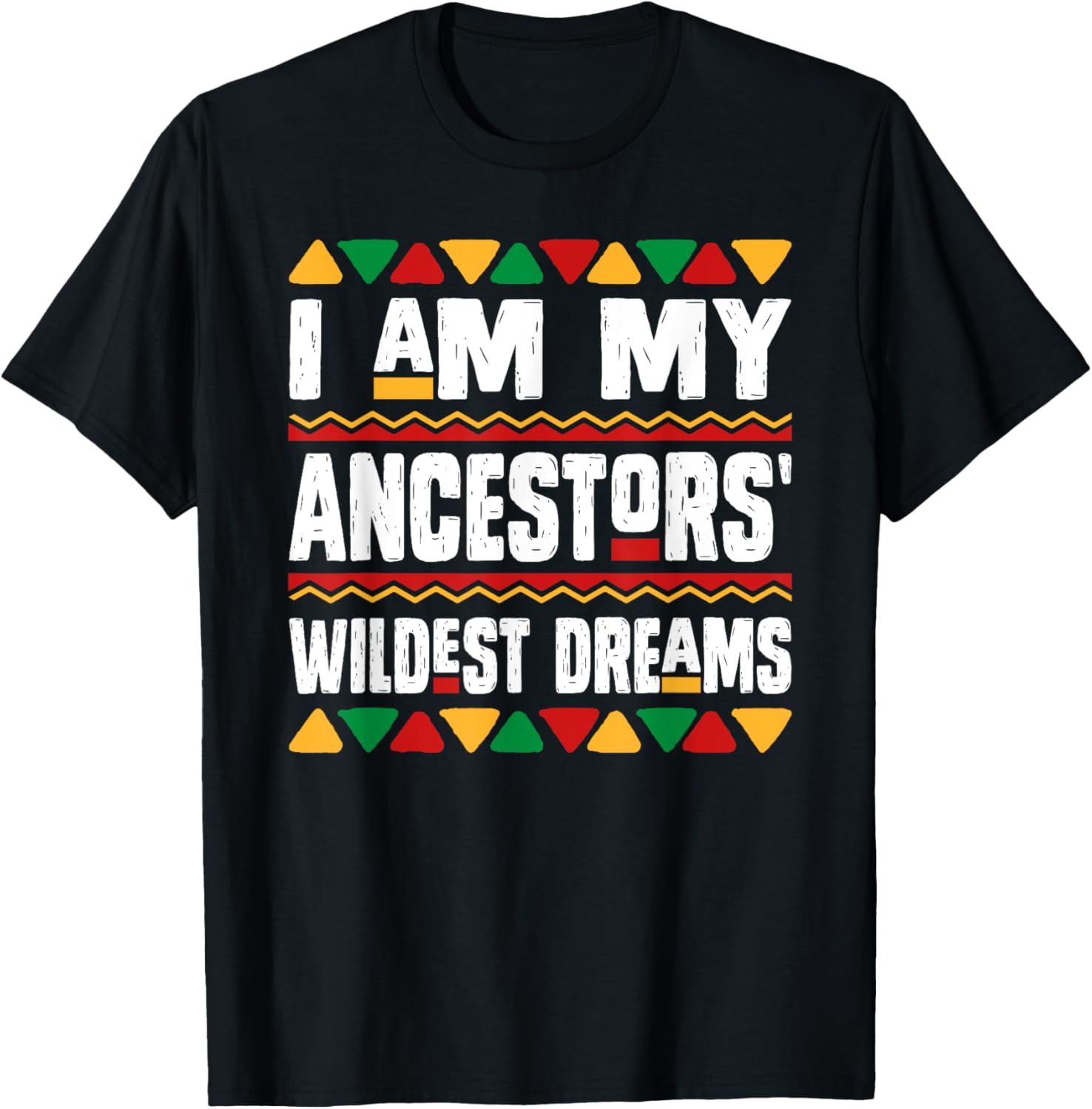 I Am My Ancestors Wildest Dreams Black History Month African T-Shirt